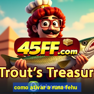 como ativar a runa fehu